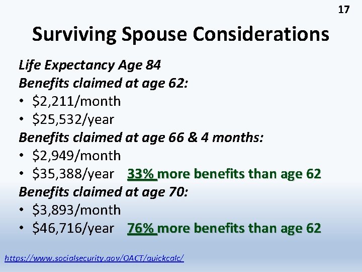17 Surviving Spouse Considerations Life Expectancy Age 84 Benefits claimed at age 62: •