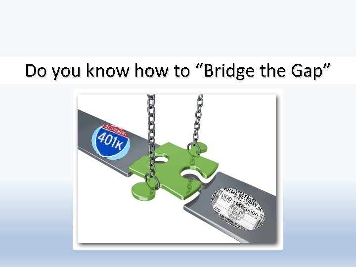 Do you know how to “Bridge the Gap” 