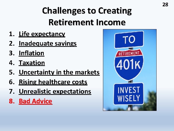 Challenges to Creating Retirement Income 1. 2. 3. 4. 5. 6. 7. 8. Life