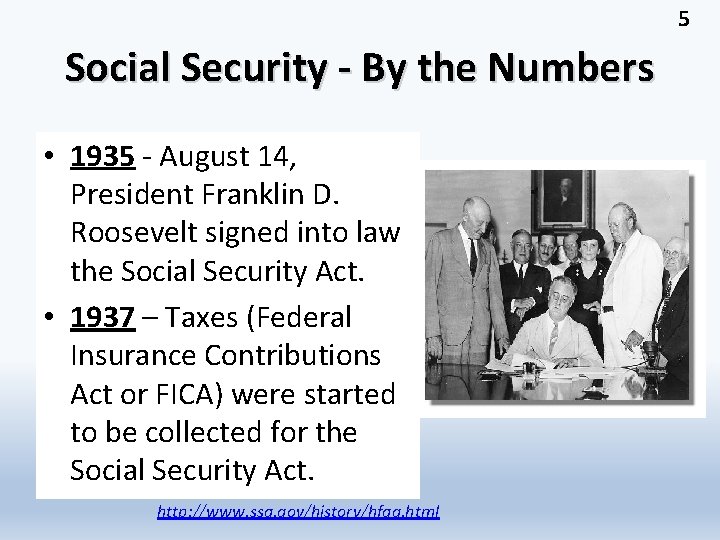 5 Social Security - By the Numbers • 1935 - August 14, President Franklin
