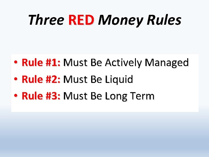 Three RED Money Rules • Rule #1: Must Be Actively Managed • Rule #2: