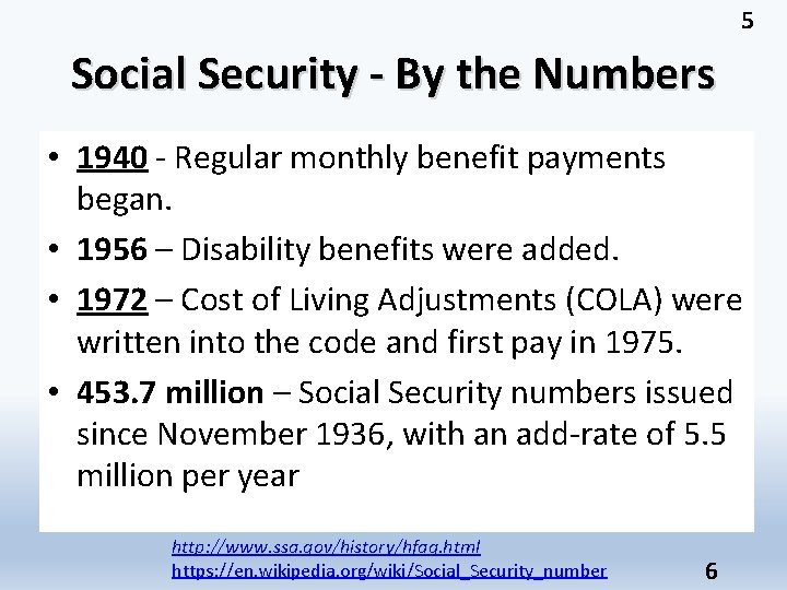 5 Social Security - By the Numbers • 1940 - Regular monthly benefit payments
