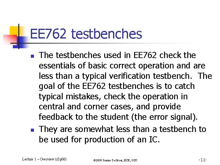 EE 762 testbenches n n The testbenches used in EE 762 check the essentials