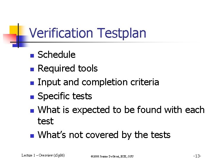 Verification Testplan n n n Schedule Required tools Input and completion criteria Specific tests