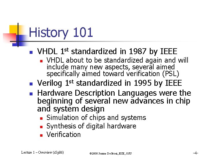 History 101 n VHDL 1 st standardized in 1987 by IEEE n n n