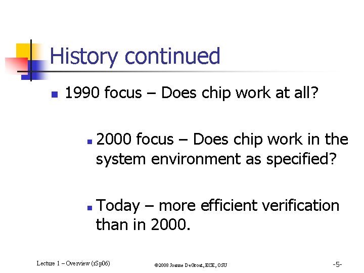 History continued n 1990 focus – Does chip work at all? n n 2000
