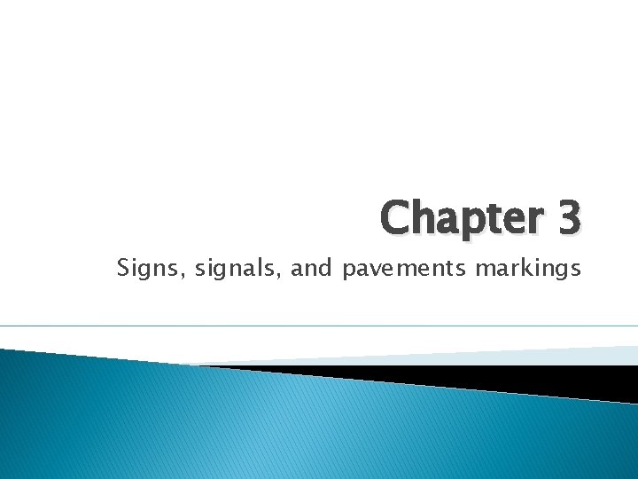 Chapter 3 Signs, signals, and pavements markings 