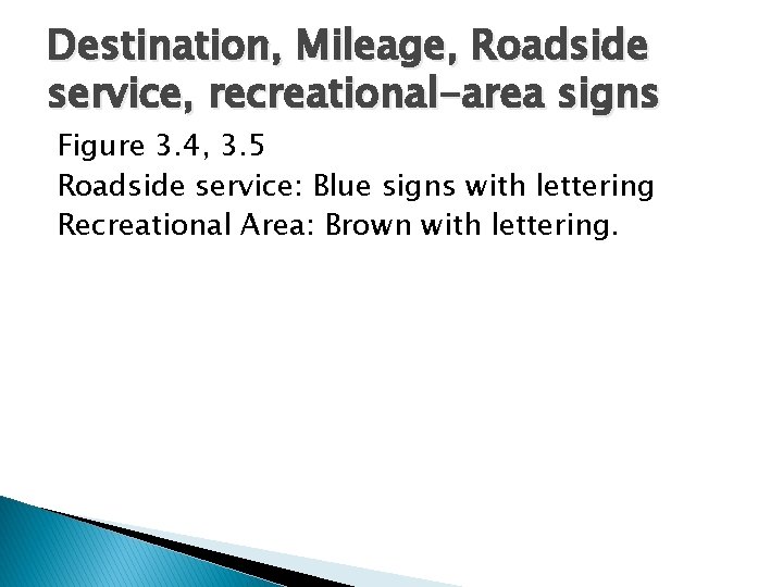 Destination, Mileage, Roadside service, recreational-area signs Figure 3. 4, 3. 5 Roadside service: Blue