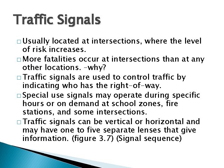 Traffic Signals � Usually located at intersections, where the level of risk increases. �