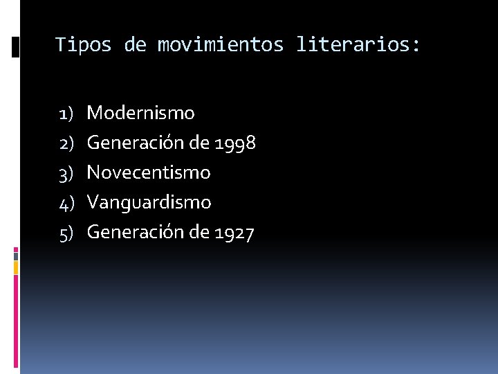 Tipos de movimientos literarios: 1) 2) 3) 4) 5) Modernismo Generación de 1998 Novecentismo