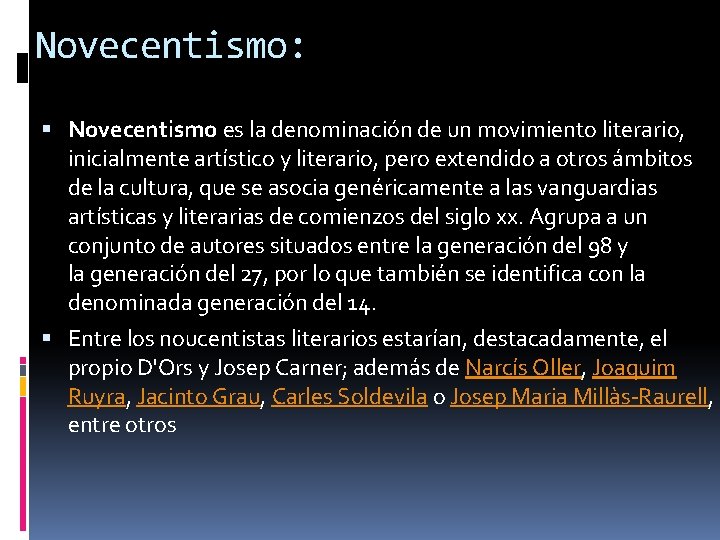 Novecentismo: Novecentismo es la denominación de un movimiento literario, inicialmente artístico y literario, pero