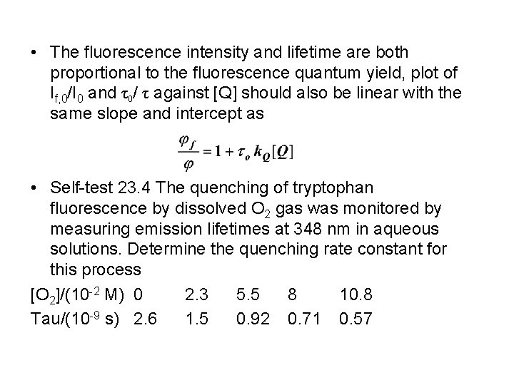  • The fluorescence intensity and lifetime are both proportional to the fluorescence quantum