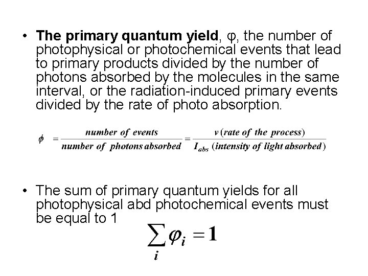  • The primary quantum yield, φ, the number of photophysical or photochemical events