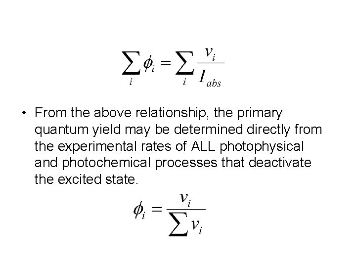  • From the above relationship, the primary quantum yield may be determined directly