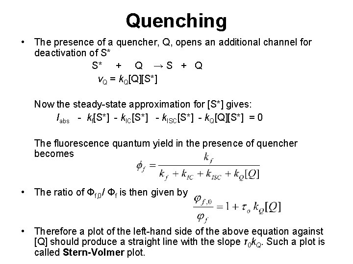Quenching • The presence of a quencher, Q, opens an additional channel for deactivation