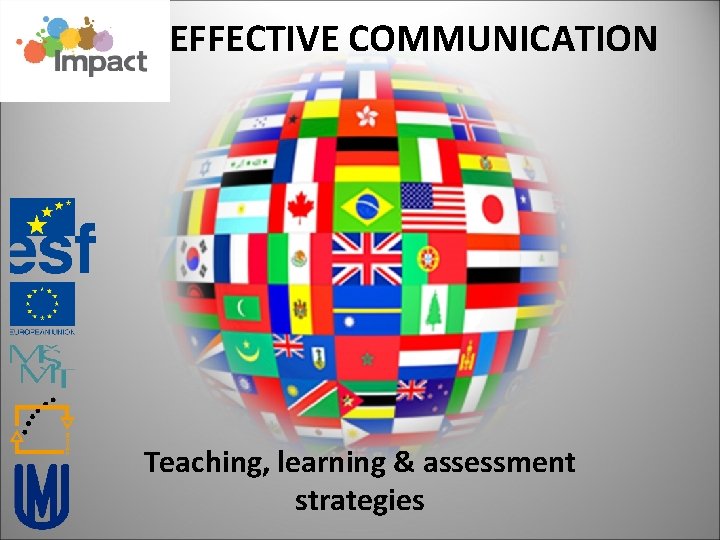 EFFECTIVE COMMUNICATION Teaching, learning & assessment strategies 