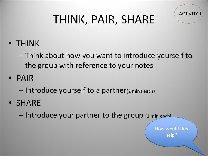 THINK, PAIR, SHARE ACTIVITY 1 • THINK – Think about how you want to