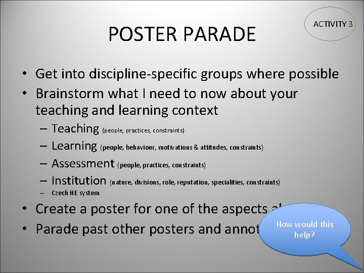 POSTER PARADE ACTIVITY 3 • Get into discipline-specific groups where possible • Brainstorm what