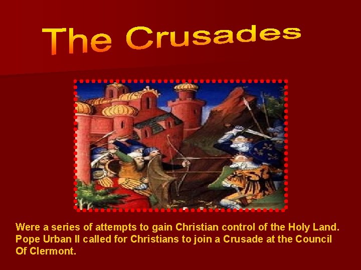 Were a series of attempts to gain Christian control of the Holy Land. Pope