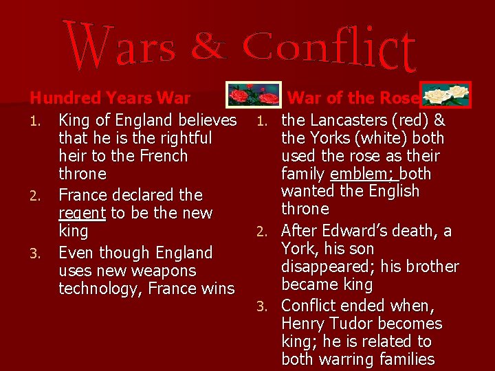 Hundred Years War 1. King of England believes that he is the rightful heir