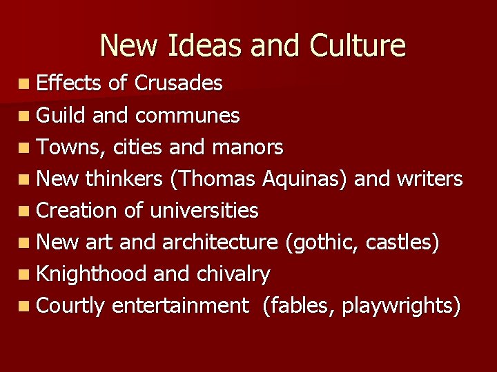 New Ideas and Culture n Effects of Crusades n Guild and communes n Towns,