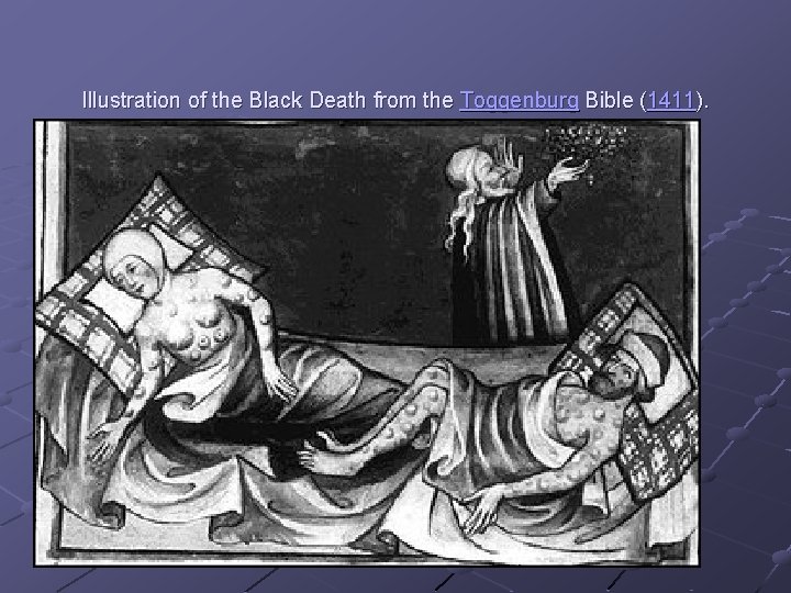 Illustration of the Black Death from the Toggenburg Bible (1411). 