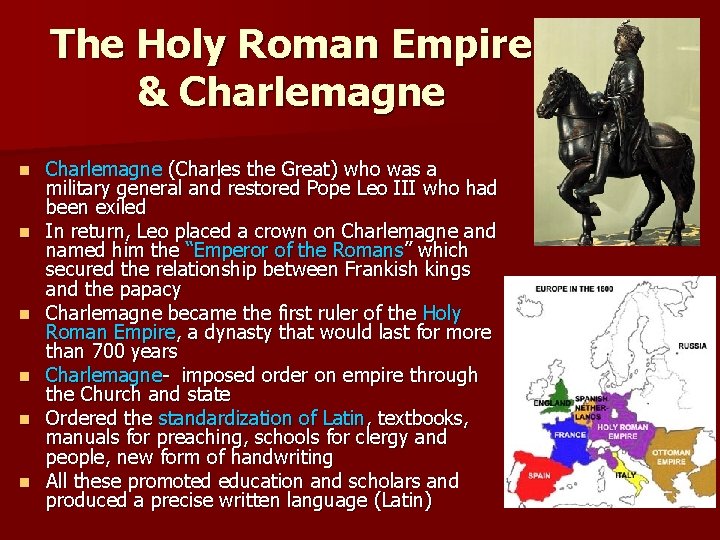 The Holy Roman Empire & Charlemagne n n n Charlemagne (Charles the Great) who