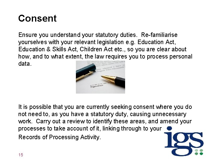 Consent Ensure you understand your statutory duties. Re-familiarise yourselves with your relevant legislation e.
