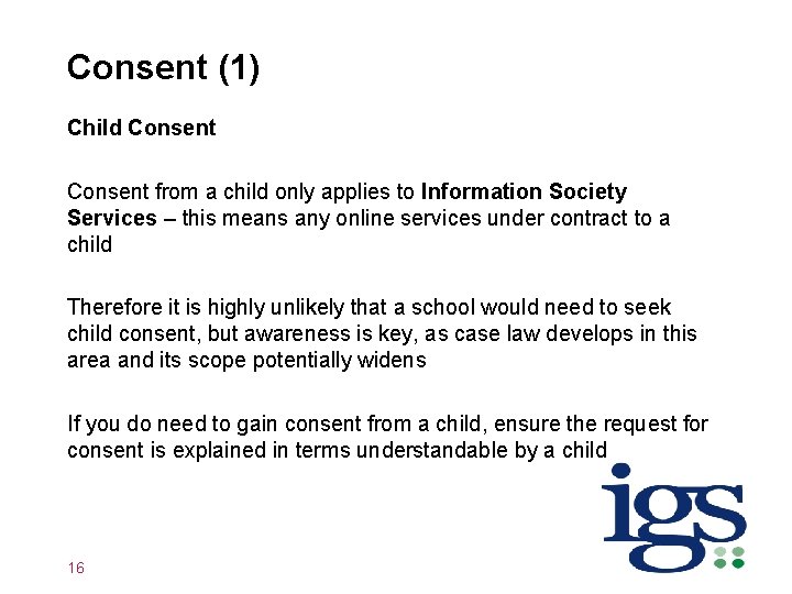 Consent (1) Child Consent from a child only applies to Information Society Services –