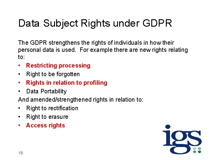 Data Subject Rights under GDPR The GDPR strengthens the rights of individuals in how