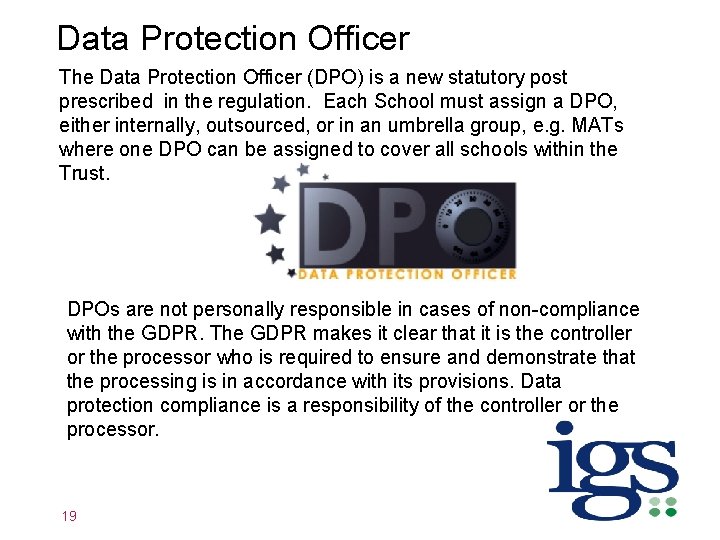 Data Protection Officer The Data Protection Officer (DPO) is a new statutory post prescribed