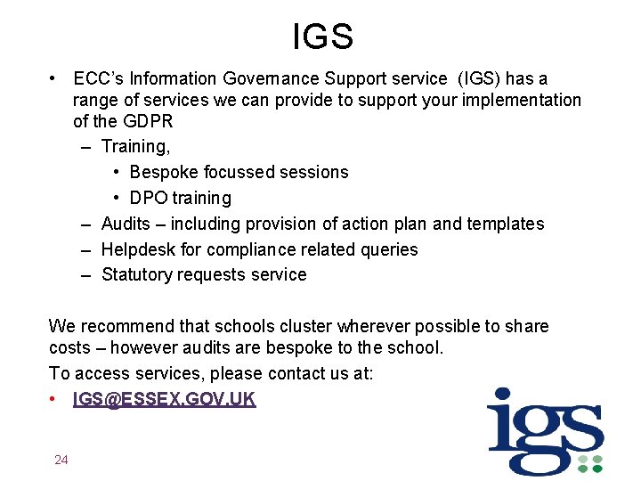 IGS • ECC’s Information Governance Support service (IGS) has a range of services we