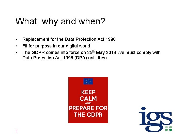 What, why and when? • • • 3 Replacement for the Data Protection Act