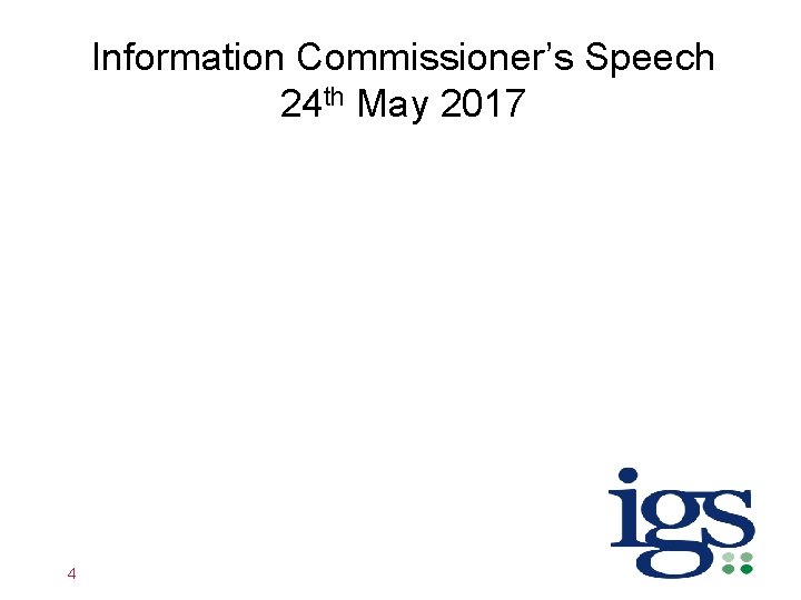Information Commissioner’s Speech 24 th May 2017 4 