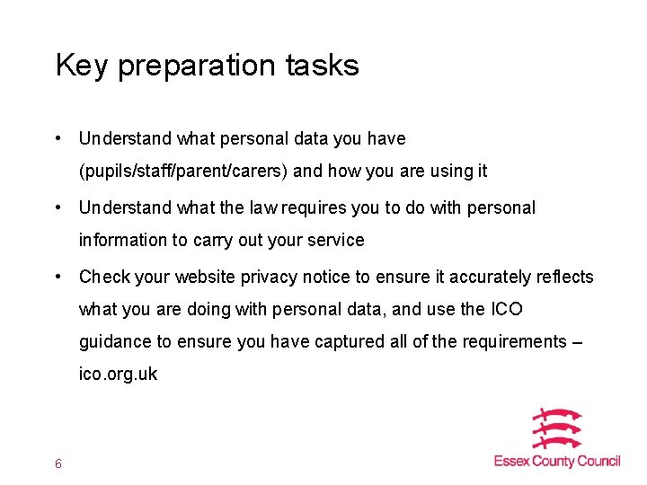 Key preparation tasks • Understand what personal data you have (pupils/staff/parent/carers) and how you