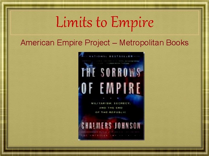 Limits to Empire American Empire Project – Metropolitan Books 