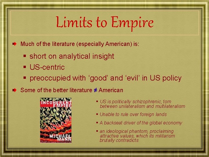 Limits to Empire Much of the literature (especially American) is: § short on analytical
