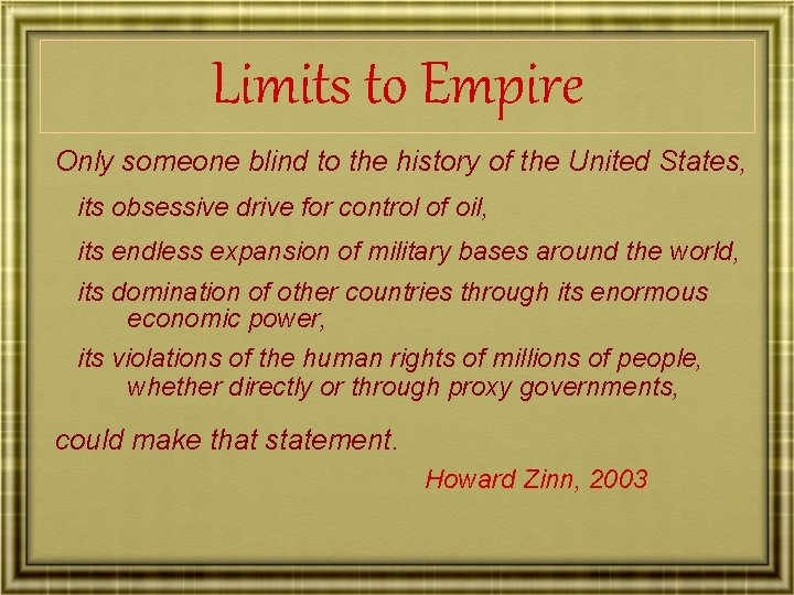 Limits to Empire Only someone blind to the history of the United States, its