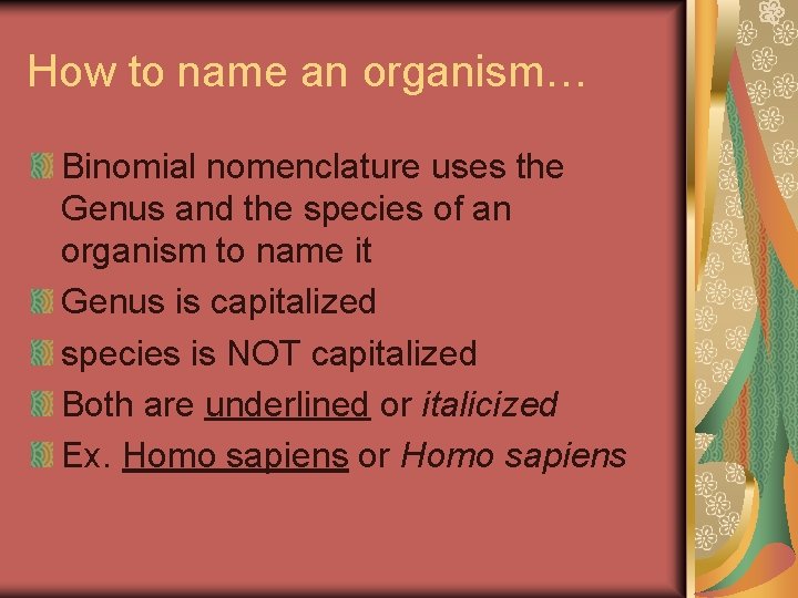 How to name an organism… Binomial nomenclature uses the Genus and the species of
