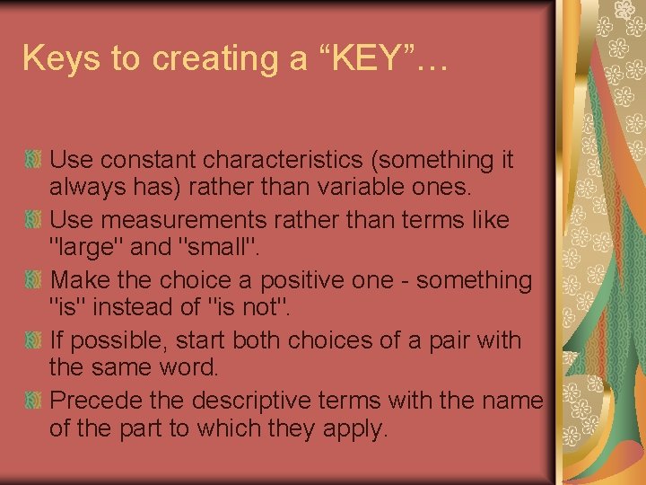 Keys to creating a “KEY”… Use constant characteristics (something it always has) rather than