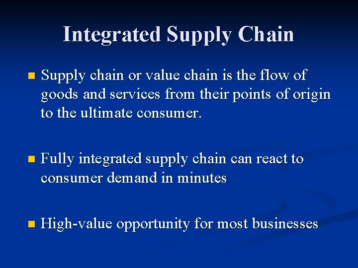 Integrated Supply Chain n Supply chain or value chain is the flow of goods