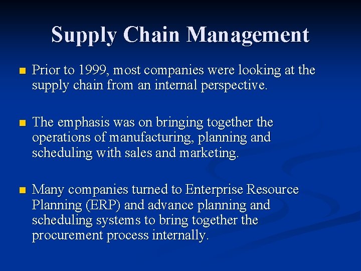 Supply Chain Management n Prior to 1999, most companies were looking at the supply