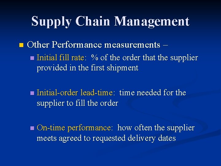 Supply Chain Management n Other Performance measurements – n Initial fill rate: % of