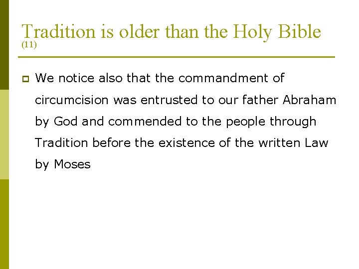 Tradition is older than the Holy Bible (11) p We notice also that the