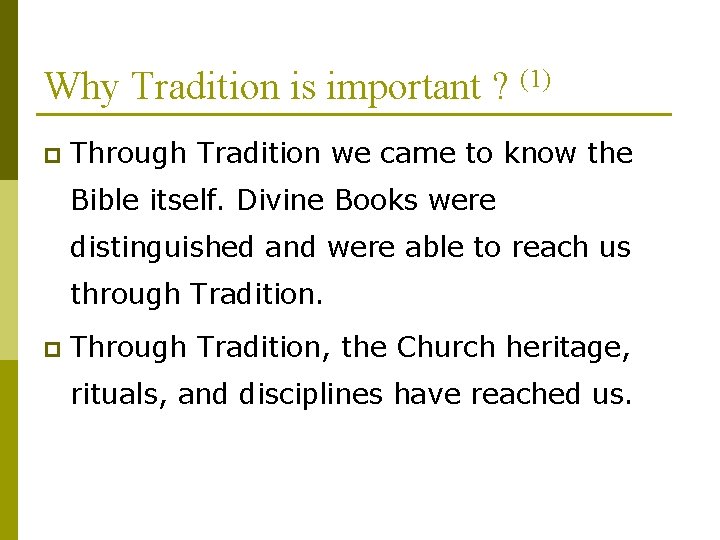 Why Tradition is important ? (1) p Through Tradition we came to know the