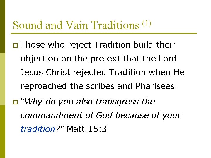 Sound and Vain Traditions (1) p Those who reject Tradition build their objection on