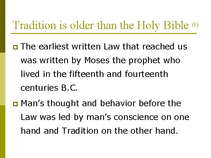 Tradition is older than the Holy Bible (1) p The earliest written Law that