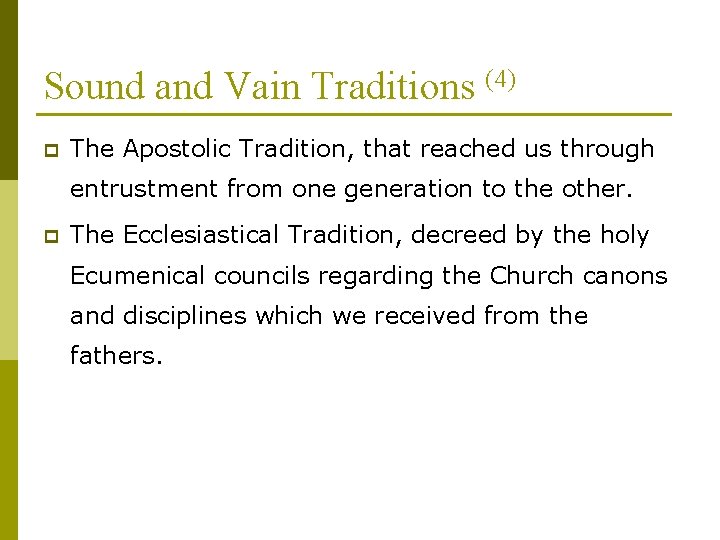 Sound and Vain Traditions (4) p The Apostolic Tradition, that reached us through entrustment