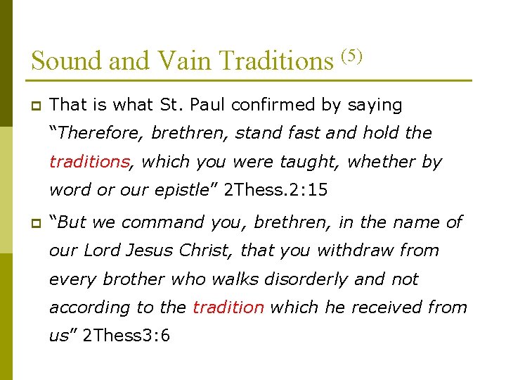 Sound and Vain Traditions (5) p That is what St. Paul confirmed by saying