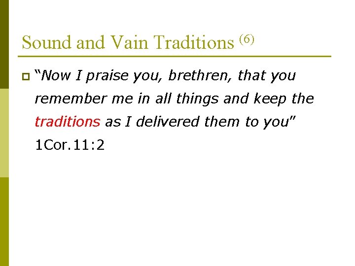 Sound and Vain Traditions (6) p “Now I praise you, brethren, that you remember